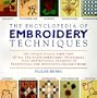 The Encyclopedia of Embroidery Techniques: The Unique Visual Directory of all the Major Embroidery Techniques...