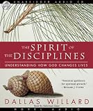 The Spirit of the Disciplines: Understanding How God Changes Lives
