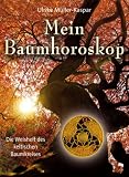 Mein Baumhoroskop: Die Weisheit des keltischen Baumkreises - Maria Leondin