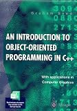 An Introduction to Object-oriented Programming in C++: With Applications in Computer Graphics