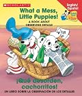 What A Mess, Little Puppies!/Que Desorden, Cachorritos! (Disney Bil)