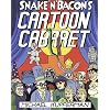 Snake 'n' Bacon's Cartoon Cabaret