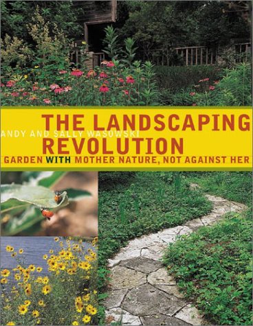 the landscaping revolution  garden with mother nature not against her