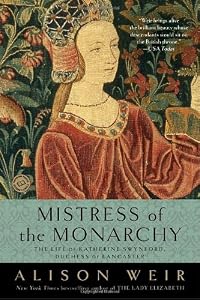 Image of Mistress of the Monarchy: The Life of Katherine Swynford, Duchess of Lancaster
