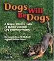 Dogs Will be Dogs: A Simple, Effective Guide to Solving Common Dog Behaviour Problems (St Huberts Animal Welfare Cent)