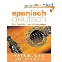 Visuelles W�rterbuch Spanisch-Deutsch: �ber 12.000 W�rter und Redewendungen: �ber 12.000 W�rter und Redewendungen: �ber 6000 W�rter und Redewendungen