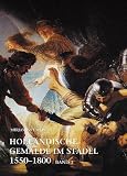 Holl&auml;ndische Gem&auml;lde im St&auml;del 1550 - 1800: K&uuml;nstler geboren vor 1615 - Kataloge der Gem&auml;lde im St&auml;delschen Kunstinstitut Frankfurt am Main - Mirjam Neumeister