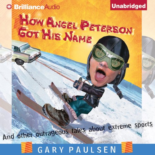 How Angel Peterson Got His Name And Other Outrageous Tales about