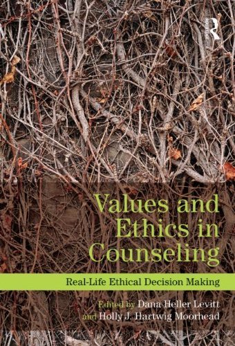 Values and Ethics in Counseling: Real-Life Ethical Decision Making (2013-06-28)