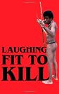 Laughing Fit to Kill: Black Humor in the Fictions of Slavery (The W.E.B. Du Bois Institute Series)
