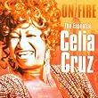 The essential Celia Cruz on fire