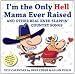 I'm the Only Hell Mama Ever Raised 2012 Box Calendar
