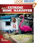 Redneck Extreme Mobile Home Makeover: Or A Redneck Look at Fixing Up and Decorating Your House Without Loss of Limbs