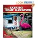 Redneck Extreme Mobile Home Makeover: Or A Redneck Look at Fixing Up and Decorating Your House Without Loss of Limbs