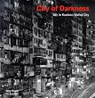 City of Darkness: Life In Kowloon Walled City