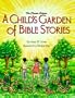 A Child's Garden of Bible Stories