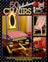 50 Fabulous Chairs: Create On Of A Kind Decorator Showpieces From Everyday Chairs