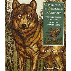 Chamanisme et messages d'animaux : Trouvez votre voie aupr�s de votre
