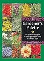The Gardener's Palette:  The Quick-and-Easy Guide to Selecting Over 1,000 Plants by Color and Height