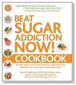 Beat Sugar Addiction Now! Cookbook: Recipes That Cure Your Type of Sugar Addiction and Help You Lose Weight and Feel Great!