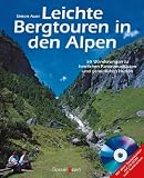 Leichte Bergtouren in den Alpen: 50 Wanderungen zu herrlichen Panoramapl&auml;tzen und gem&uuml;tlichen H&uuml;tten - Simon Auer