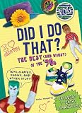 Did I Do That?: The Best (and Worst) of the 90s - Toys, Games, Shows, and Other Stuff