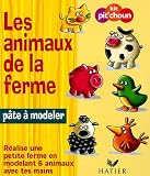 Les animaux de la ferme : R�alise une petite ferme en modelant 6 animaux avec tes mains
