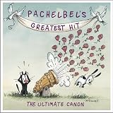 Pachelbel's Greatest Hit: The Ultimate Canon