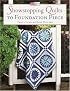 Showstopping Quilts to Foundation Piece (That Patchwork Place)