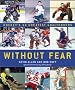 Without Fear: Hockey's 50 Greatest Goaltenders Without Fear: Hockey's 50 Greatest Goaltenders
