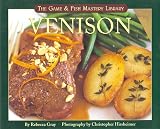 Venison (Game & Fish Mastery Library) Rebecca Gray