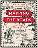 Mapping the roads : building modern Britain