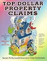 Top Dollar Property Claims : Secrets to Successful Insurance Claim Settlements