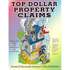 Top Dollar Property Claims : Secrets to Successful Insurance Claim Settlements