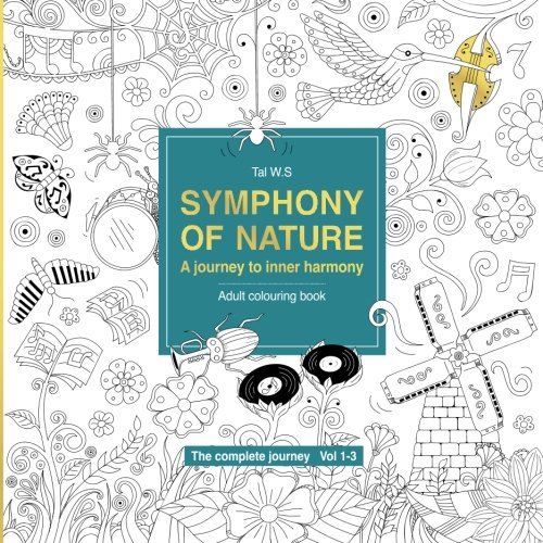 Symphony of nature (the complete journey): A journey to inner harmony colouring book