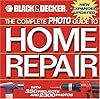 The Complete Photo Guide to Home Repair: With 350 Projects and 2300 Photos (Black & Decker)