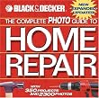The Complete Photo Guide to Home Repair: With 350 Projects and 2300 Photos (Black & Decker)