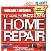 The Complete Photo Guide to Home Repair: With 350 Projects and 2300 Photos (Black & Decker)