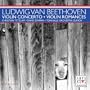 Beethoven: Violin Concerto; Violin Romances