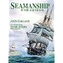 Seamanship in the Age of Sail: An Account of the Shiphandling of the Sailing Man-Of-War 1600-1860, Based on Contemporary Sources
