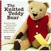 The Knitted Teddy Bear: Make Your Own Heirloom Toys with Dozens of Patterns for Unique Clothing and Accessories