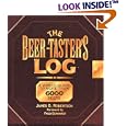 The Beer-Taster's Log: A World Guide to More Than 6000 Beers by  James D. Robertson
