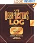 The Beer-Taster's Log: A World Guide to More Than 6000 Beers