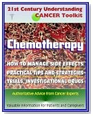 21st Century Understanding Cancer Toolkit: Chemotherapy, Management of Side Effects, Trials, Investigational Drugs - Information for Patients, Families, Caregivers about Chemo