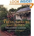 Trees, Shrubs, and Roses for Midwest Gardens:
