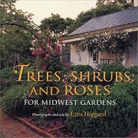 Trees, Shrubs, and Roses for Midwest Gardens: