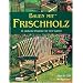 Bauen mit Frischholz: 15 einfache Projekte f�r den Garten