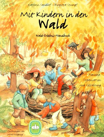 City Travel Guides Discounted  Bücher : Mit Kindern in den Wald: Wald-Erlebnis-Handbuch. Planung, Organisation und Gestaltung