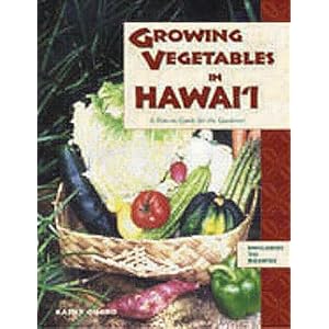 Growing Fruits in Hawaii Also Herbs, Nuts, and Seeds: A How-To Guide for the Gardener Kathy Oshiro