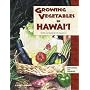 Growing Vegetables in Hawai'i: A How-to Guide for the Gardener